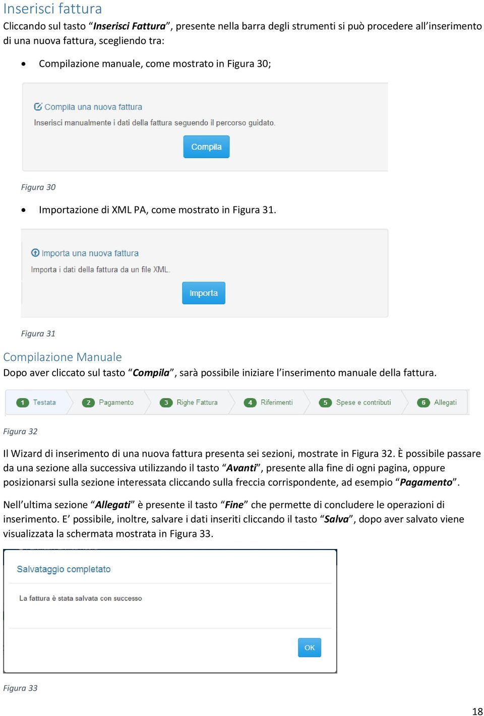 Figura 31 Compilazione Manuale Dopo aver cliccato sul tasto Compila, sarà possibile iniziare l inserimento manuale della fattura.