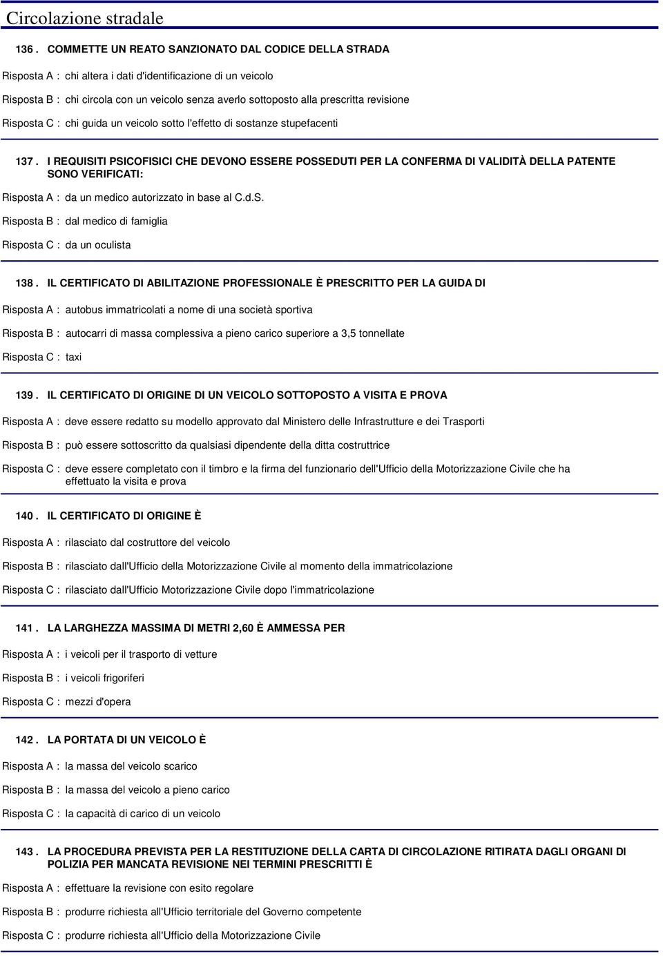 veicolo sotto l'effetto di sostanze stupefacenti 137.