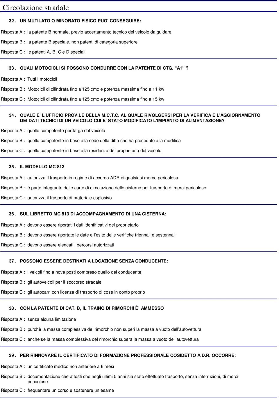D speciali 33. QUALI MOTOCICLI SI POSSONO CONDURRE CON LA PATENTE DI CTG. A1?