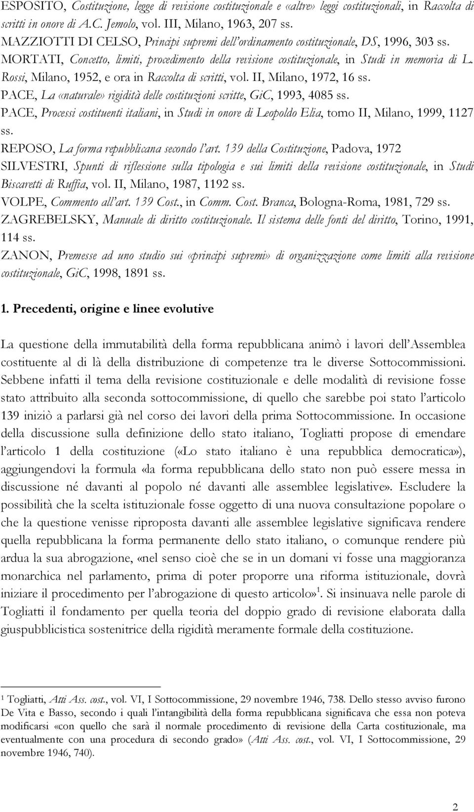 Rossi, Milano, 1952, e ora in Raccolta di scritti, vol. II, Milano, 1972, 16 ss. PACE, La «naturale» rigidità delle costituzioni scritte, GiC, 1993, 4085 ss.