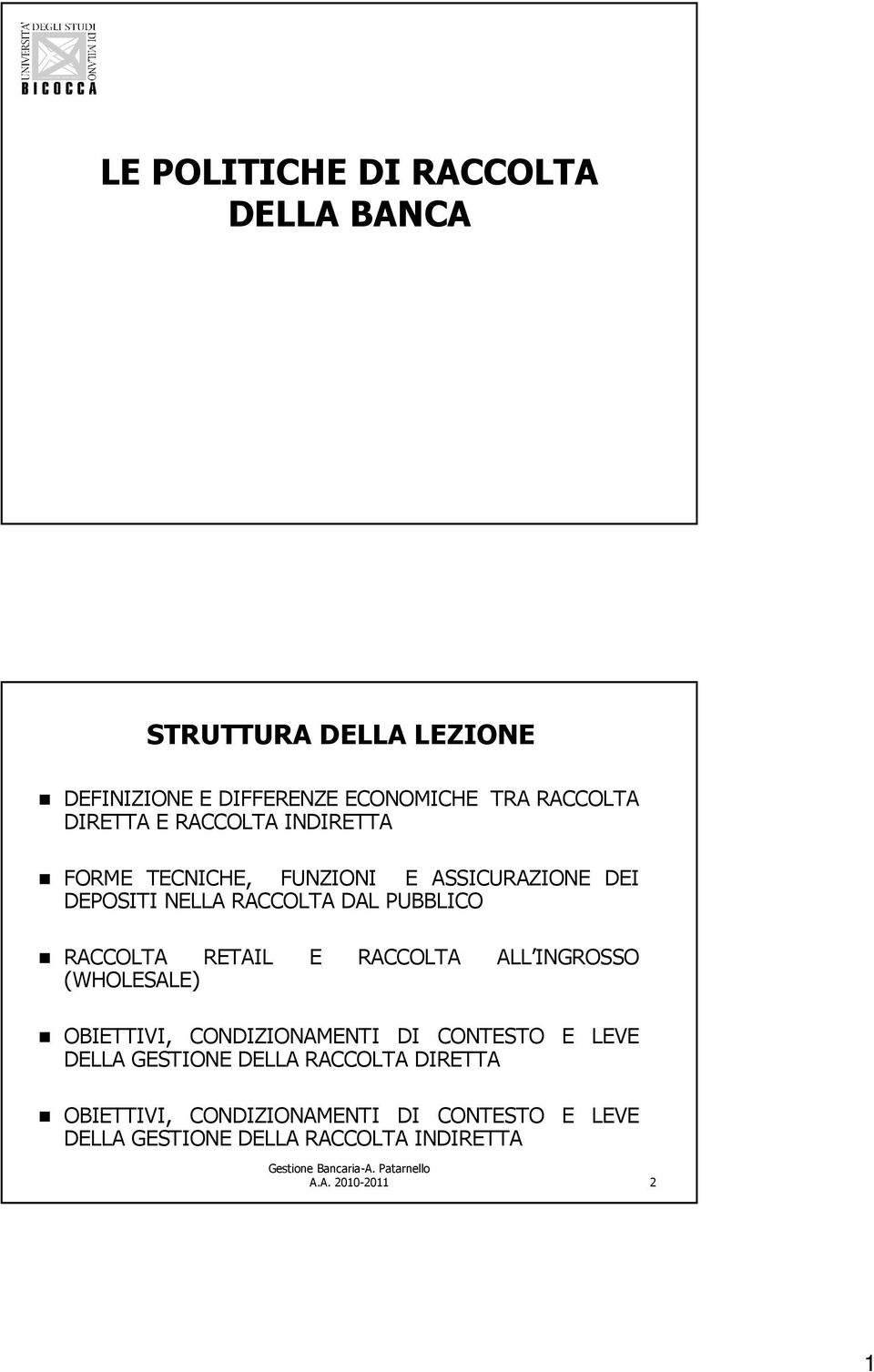 RACCOLTA RETAIL E RACCOLTA ALL INGROSSO (WHOLESALE) OBIETTIVI, CONDIZIONAMENTI DI CONTESTO E LEVE DELLA GESTIONE