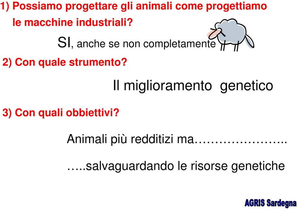 SI, anche se non completamente 2) Con quale strumento?