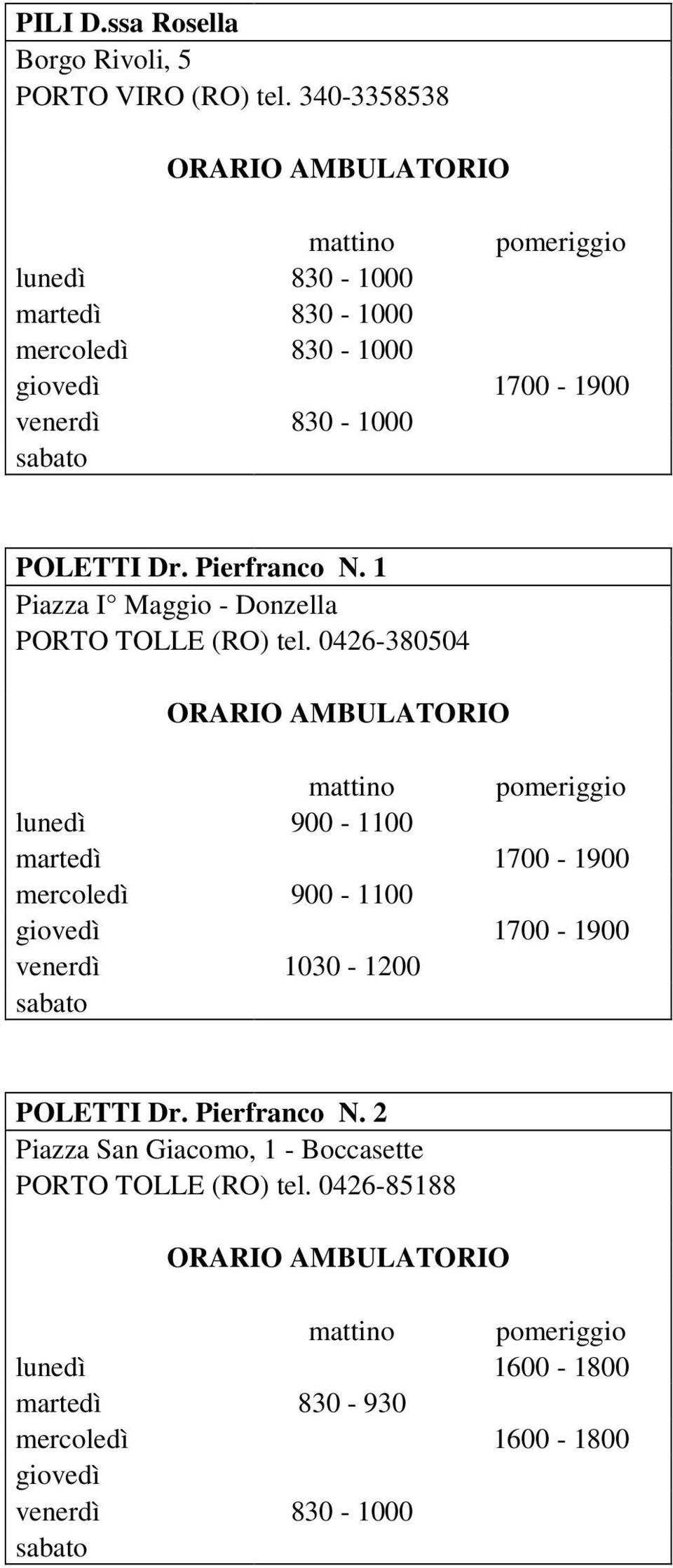 1 Piazza I Maggio - Donzella PORTO TOLLE (RO) tel.