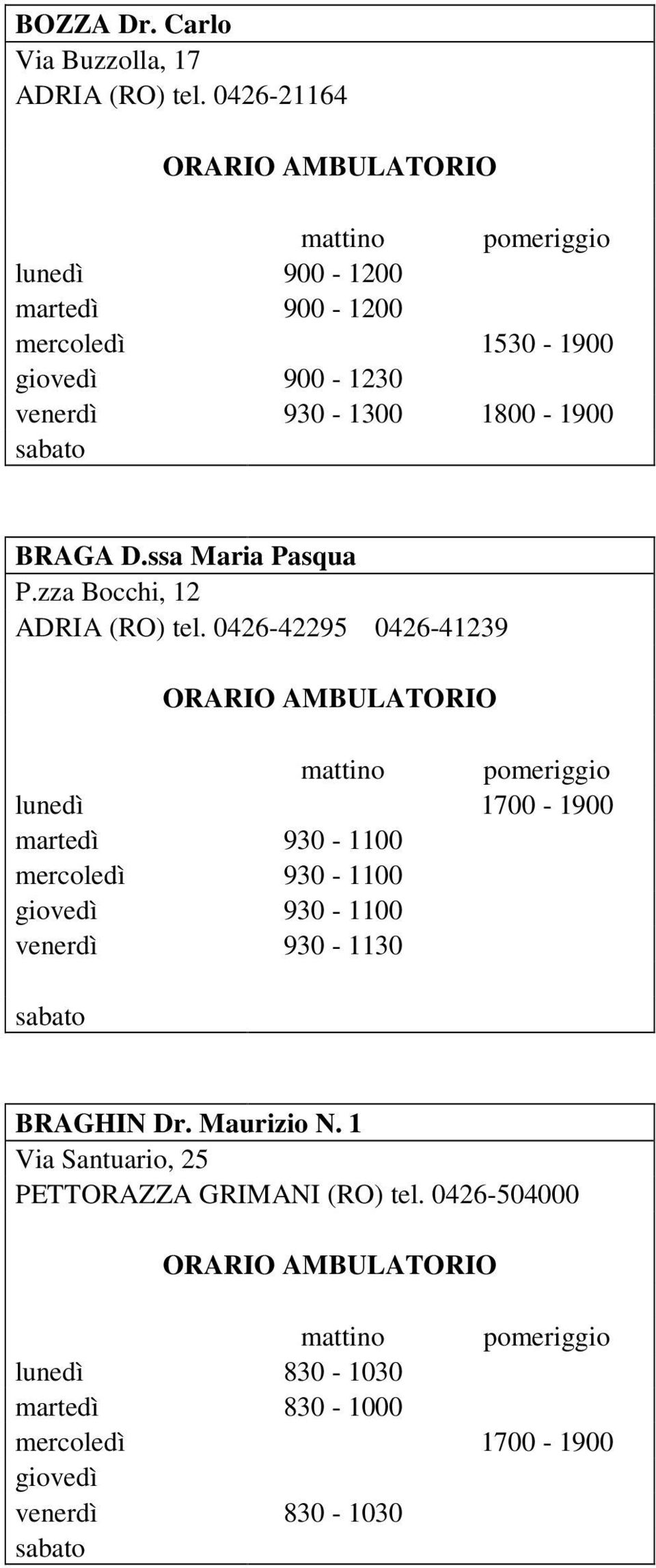 ssa Maria Pasqua P.zza Bocchi, 12 ADRIA (RO) tel.