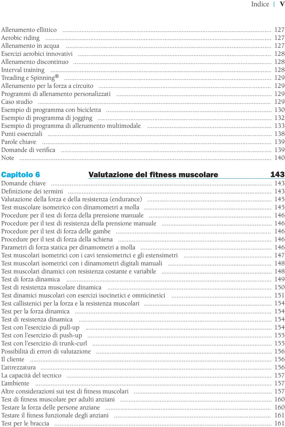 .. 132 Esempio di programma di allenamento multimodale... 133 Punti essenziali... 138 Parole chiave... 139 Domande di verifica... 139 Note.