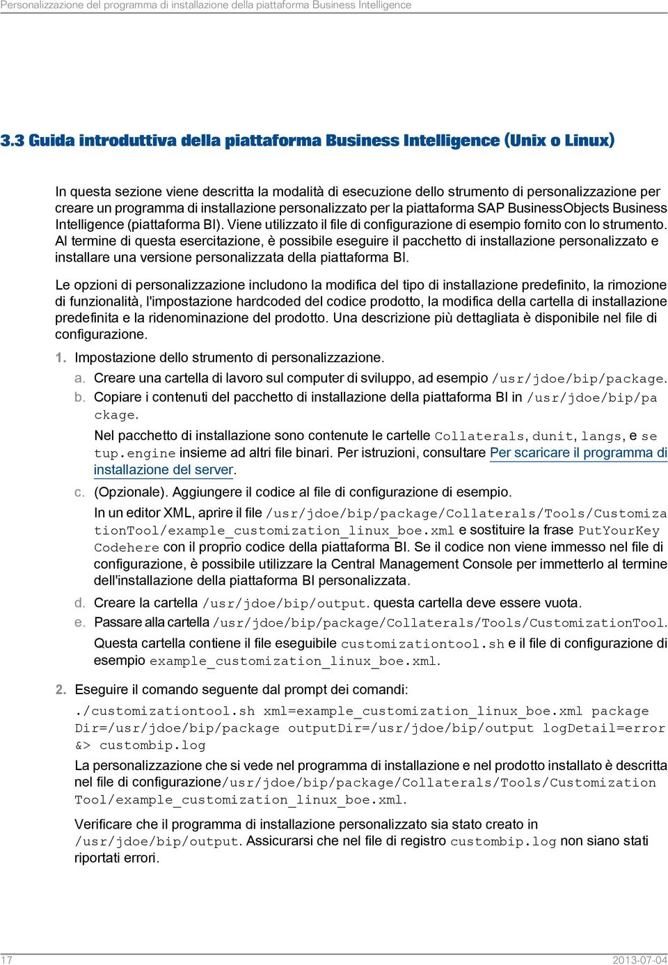 installazione personalizzato per la piattaforma SAP BusinessObjects Business Intelligence (piattaforma BI). Viene utilizzato il file di configurazione di esempio fornito con lo strumento.