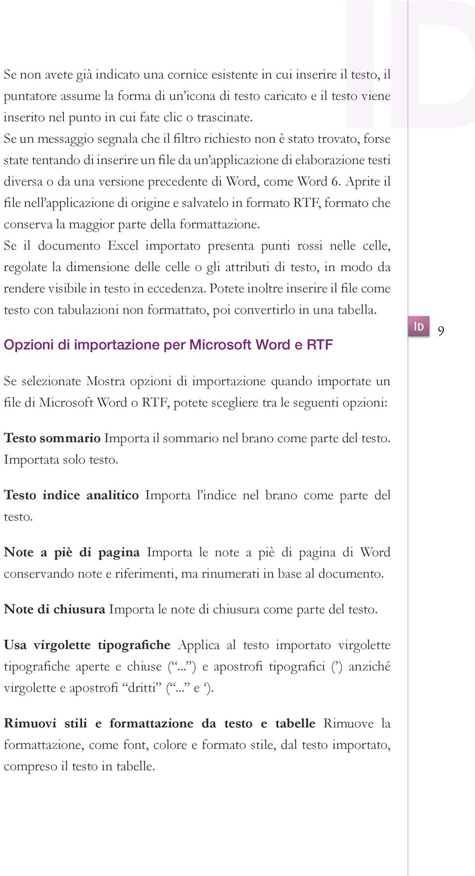 come Word 6. Aprite il file nell applicazione di origine e salvatelo in formato RTF, formato che conserva la maggior parte della formattazione.