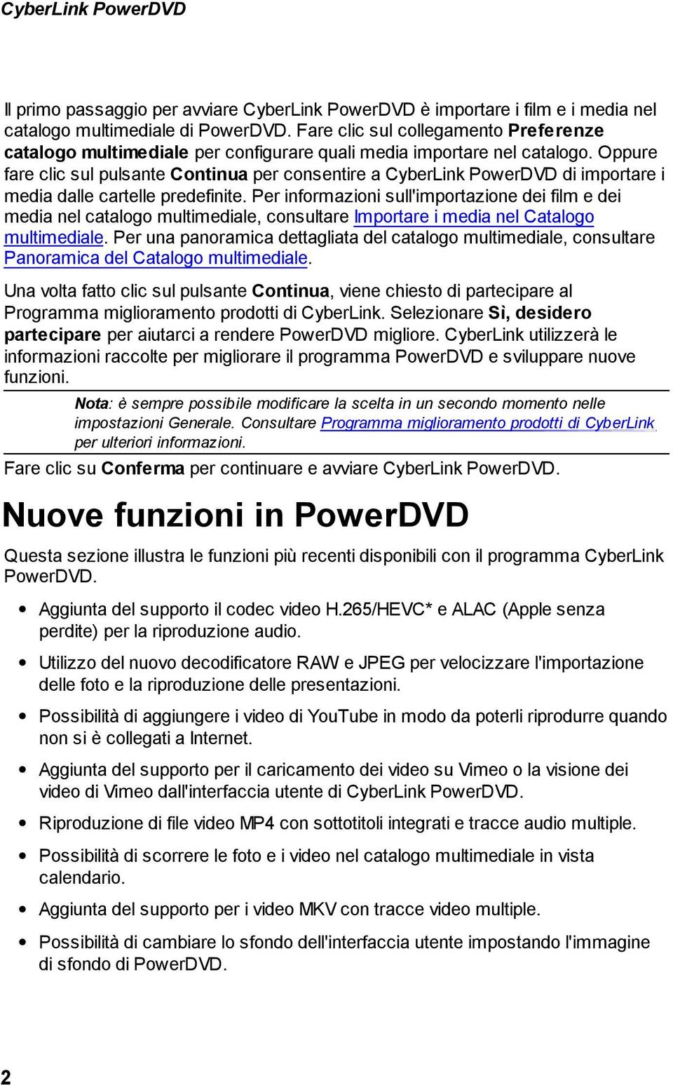 Oppure fare clic sul pulsante Continua per consentire a CyberLink PowerDVD di importare i media dalle cartelle predefinite.