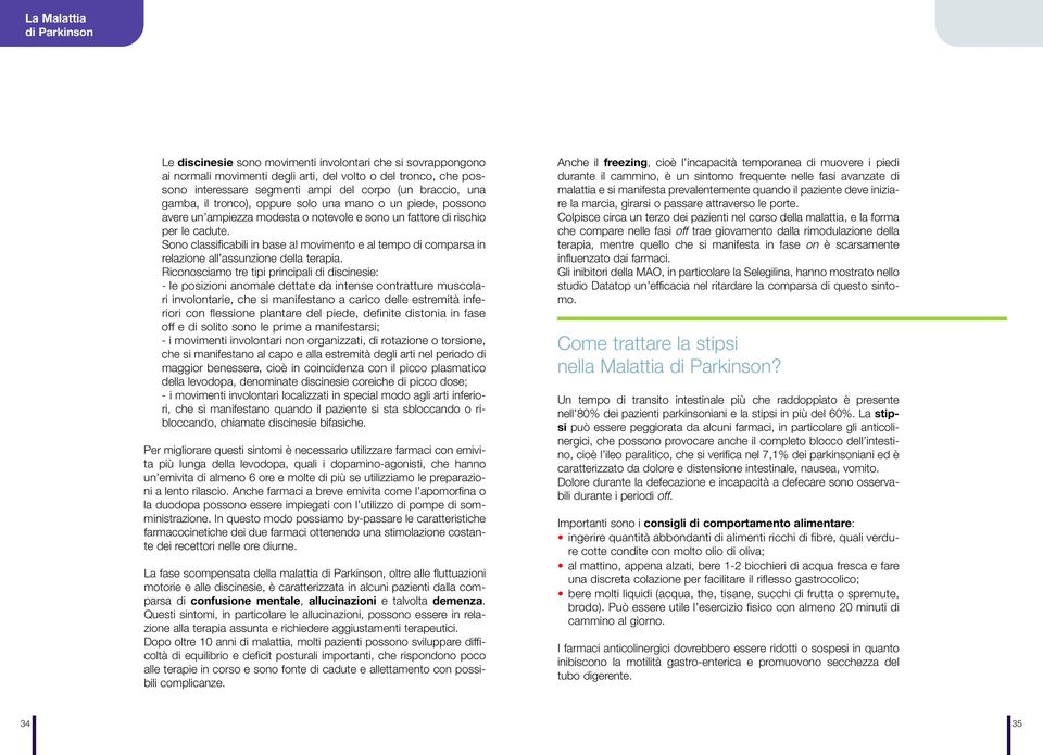 Sono classificabili in base al movimento e al tempo di comparsa in relazione all assunzione della terapia.