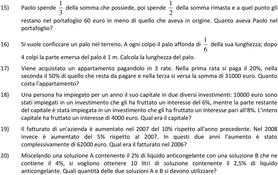 Calcola la lunghezza del palo. 17) Viene acquistato un appartamento pagandolo in 3 rate.