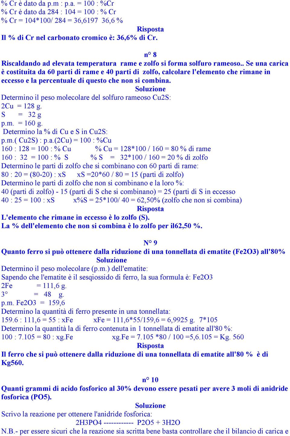 . Se una carica è costituita da 60 parti di rame e 40 parti di zolfo, calcolare l'elemento che rimane in eccesso e la percentuale di questo che non si combina.