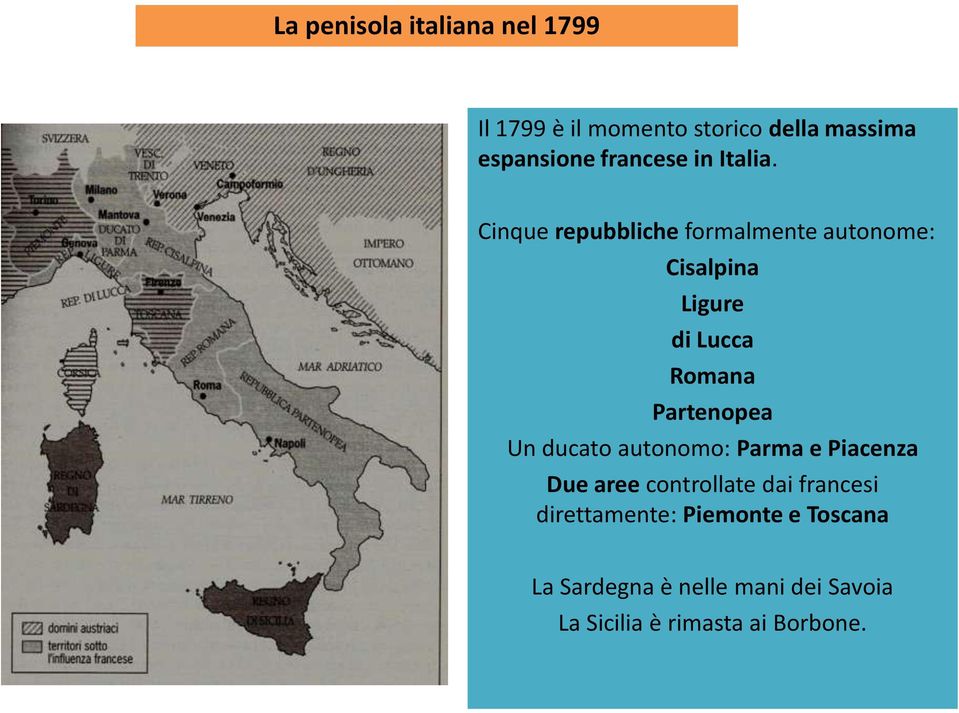 Cinque repubbliche formalmente autonome: Cisalpina Ligure di Lucca Romana Partenopea Un