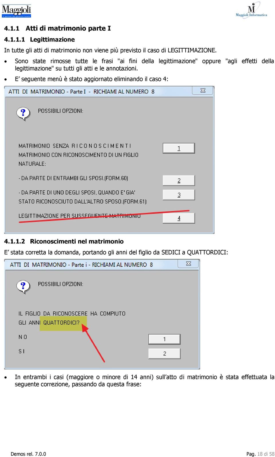 E seguente menù è stato aggiornato eliminando il caso 4: 4.1.