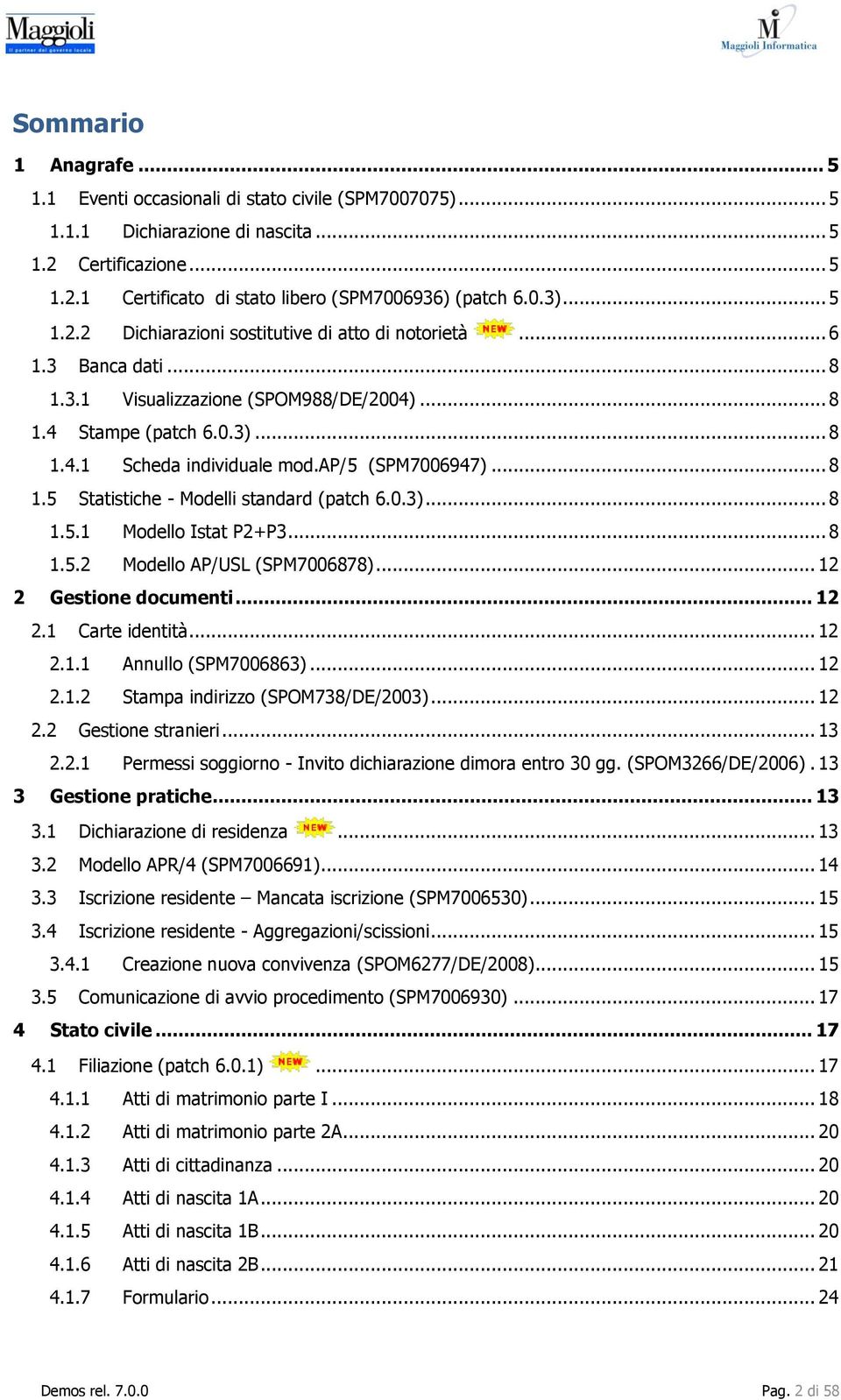 ap/5 (SPM7006947)... 8 1.5 Statistiche - Modelli standard (patch 6.0.3)... 8 1.5.1 Modello Istat P2+P3... 8 1.5.2 Modello AP/USL (SPM7006878)... 12 2 Gestione documenti... 12 2.1 Carte identità... 12 2.1.1 Annullo (SPM7006863).