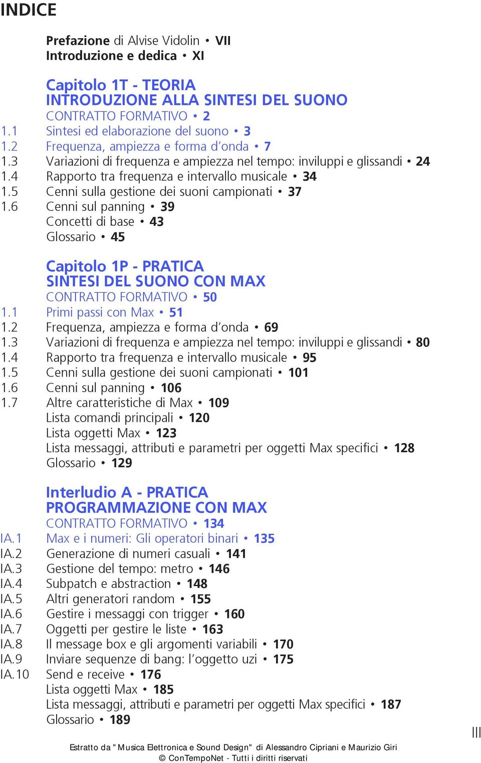 5 Cenni sulla gestione dei suoni campionati 37 1.6 Cenni sul panning 39 Concetti di base 43 Glossario 45 Capitolo 1P - PRATICA SINTESI DEL SUONO CON MAX CONTRATTO FORMATIVO 50 1.