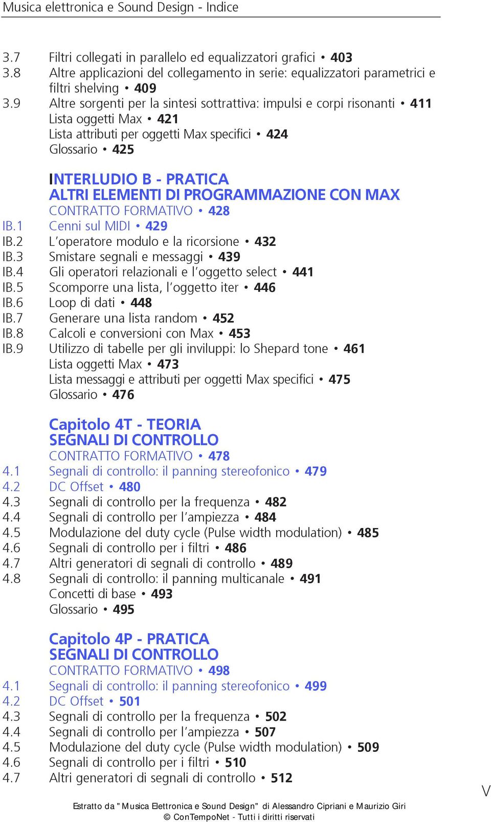 9 Altre sorgenti per la sintesi sottrattiva: impulsi e corpi risonanti 411 Lista oggetti Max 421 Lista attributi per oggetti Max specifici 424 Glossario 425 INTERLUDIO B - PRATICA ALTRI ELEMENTI DI