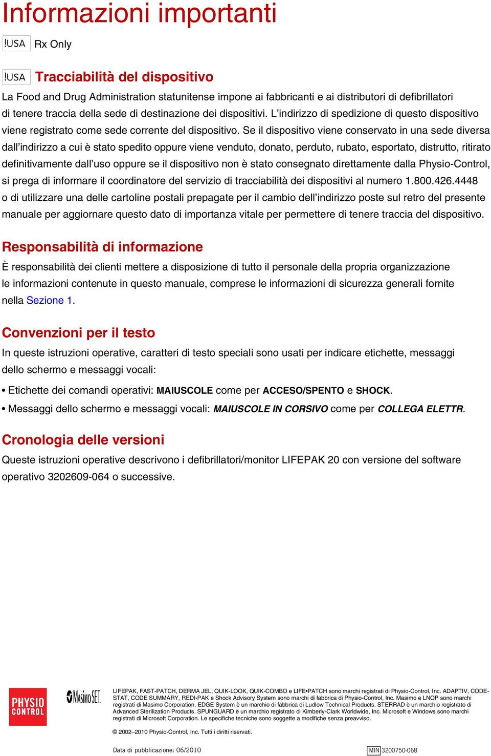 L indirizzo di spedizione di questo dispositivo viene registrato come sede corrente del dispositivo.