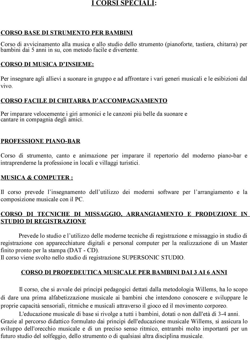 CORSO FACILE DI CHITARRA D ACCOMPAGNAMENTO Per imparare velocemente i giri armonici e le canzoni più belle da suonare e cantare in compagnia degli amici.