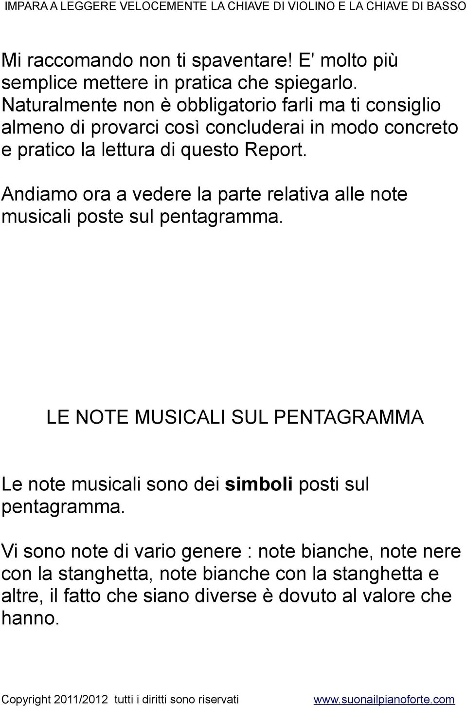 Report. Andiamo ora a vedere la parte relativa alle note musicali poste sul pentagramma.