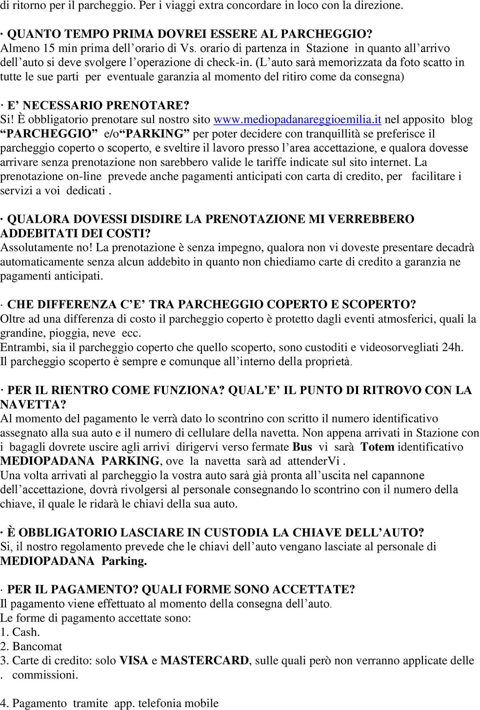 (L auto sarà memorizzata da foto scatto in tutte le sue parti per eventuale garanzia al momento del ritiro come da consegna) E NECESSARIO PRENOTARE? Si! È obbligatorio prenotare sul nostro sito www.