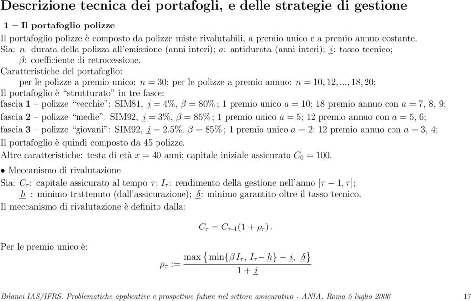 Caratteristiche del portafoglio: per le polizze a premio unico: n = 30; per le polizze a premio annuo: n = 10, 12,.