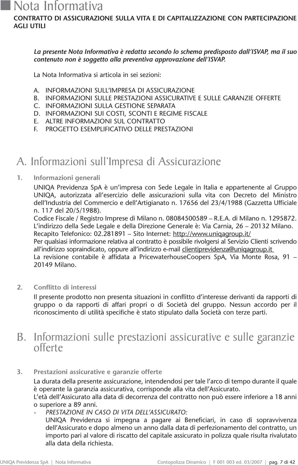 INFORMAZIONI SULLE PRESTAZIONI ASSICURATIVE E SULLE GARANZIE OFFERTE C. INFORMAZIONI SULLA GESTIONE SEPARATA D. INFORMAZIONI SUI COSTI, SCONTI E REGIME FISCALE E. ALTRE INFORMAZIONI SUL CONTRATTO F.