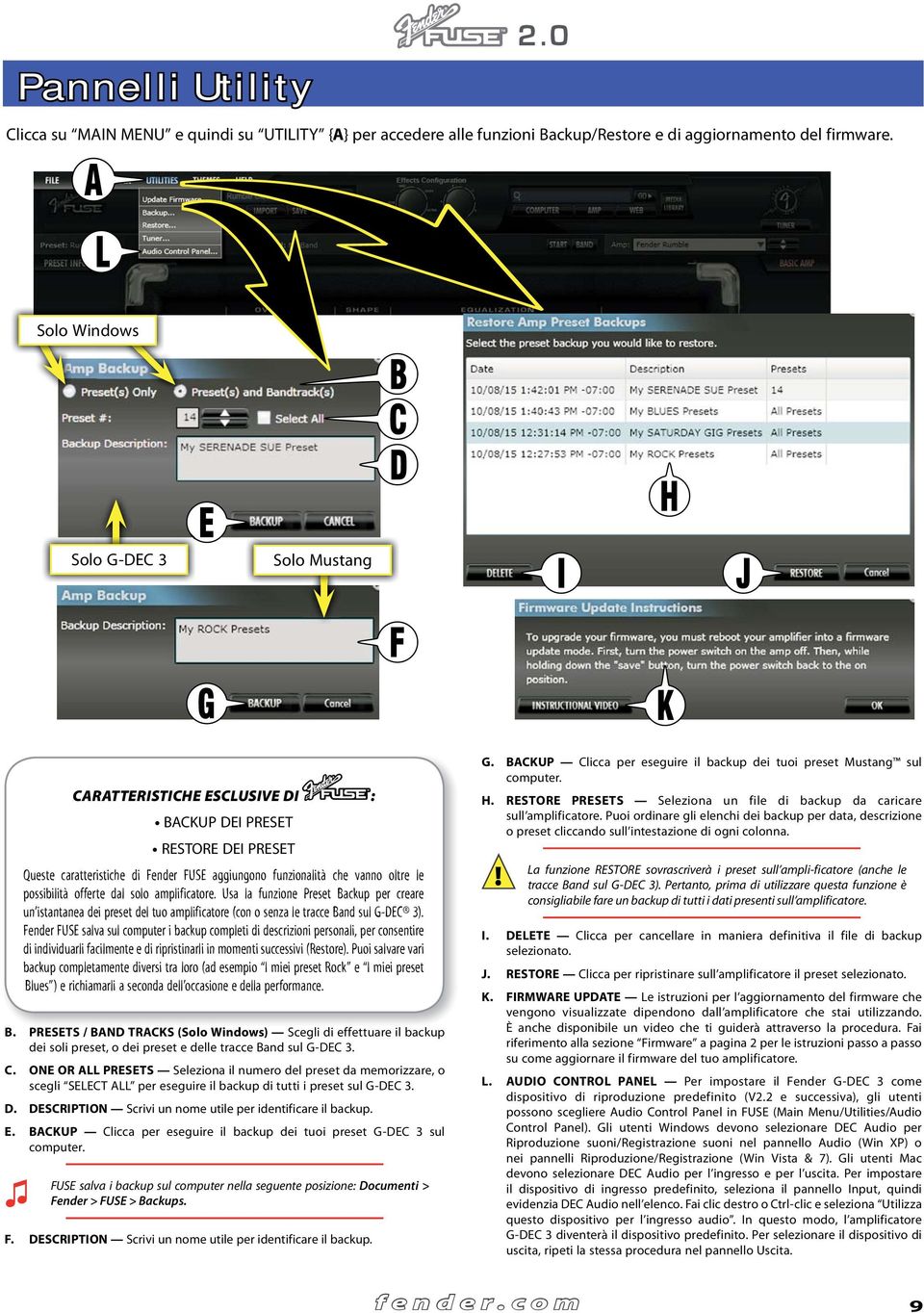 offerte dal solo amplificatore. Usa la funzione Preset Backup per creare un istantanea dei preset del tuo amplificatore (con o senza le tracce Band sul G-DEC 3).