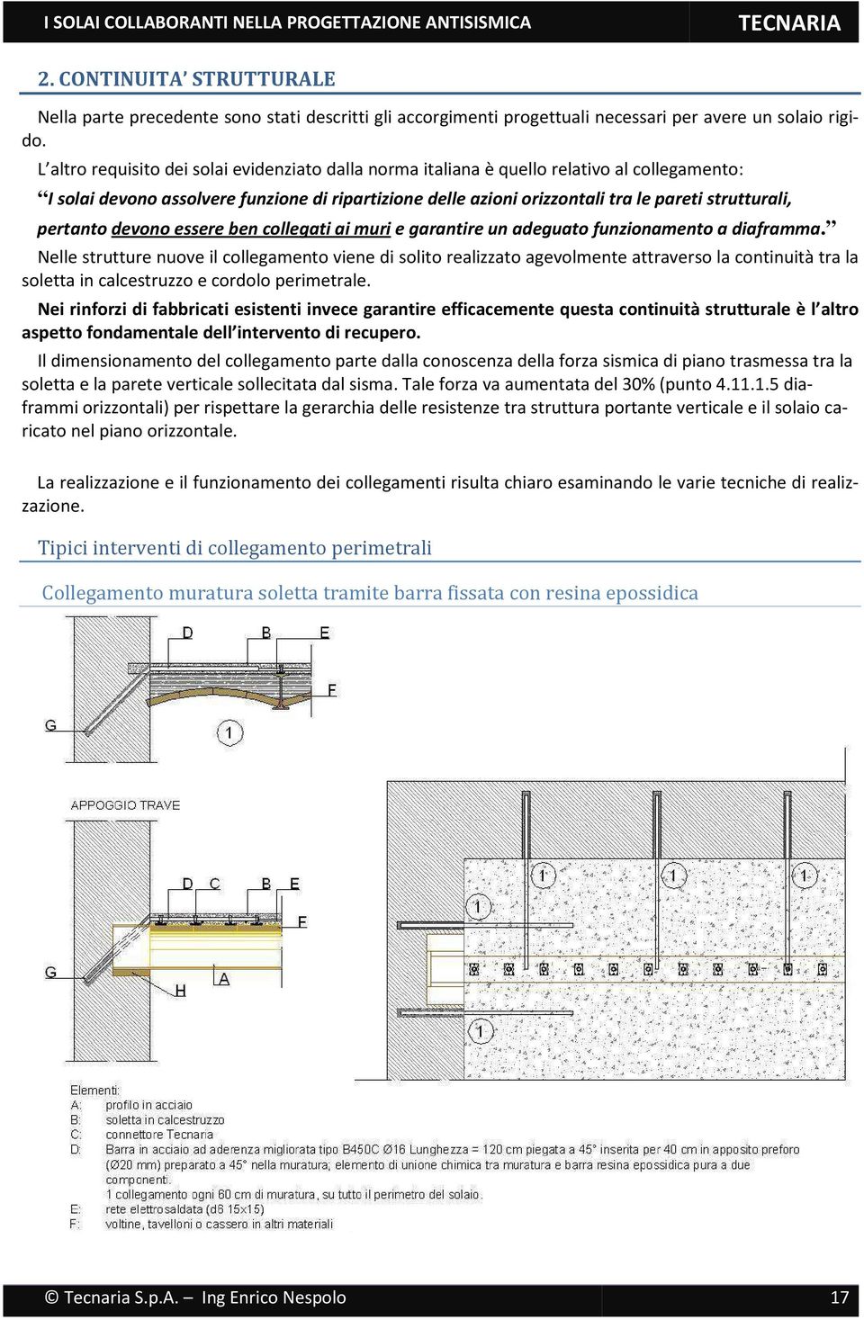 pertanto devono essere ben collegati ai muri e garantire un adeguato funzionamento a diaframma.