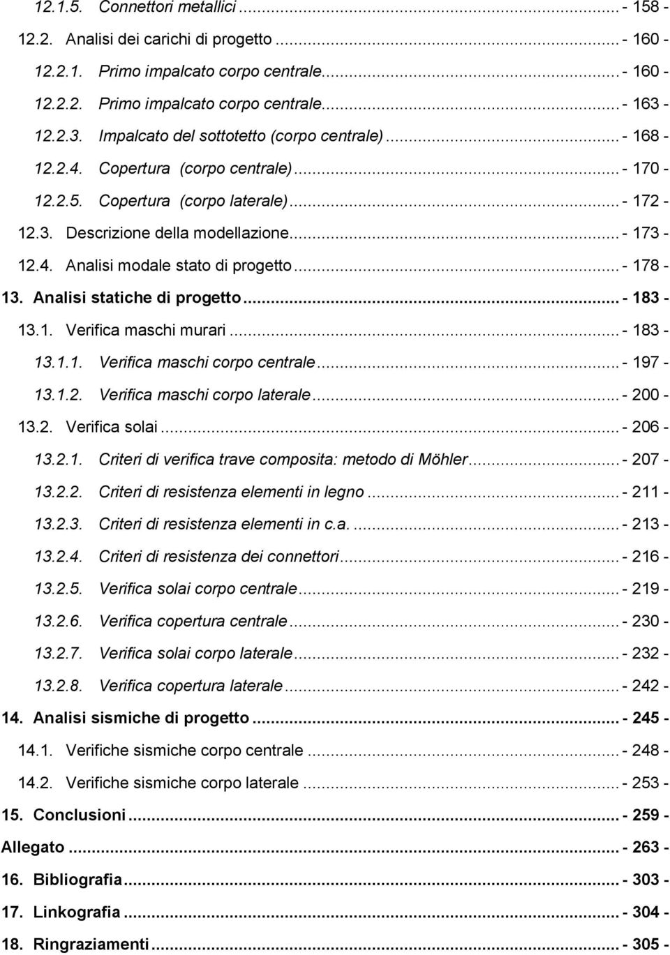 .. - 178-13. Analisi statiche di progetto... - 183-13.1. Verifica maschi murari... - 183-13.1.1. Verifica maschi corpo centrale... - 197-13.1.2. Verifica maschi corpo laterale... - 200-13.2. Verifica solai.