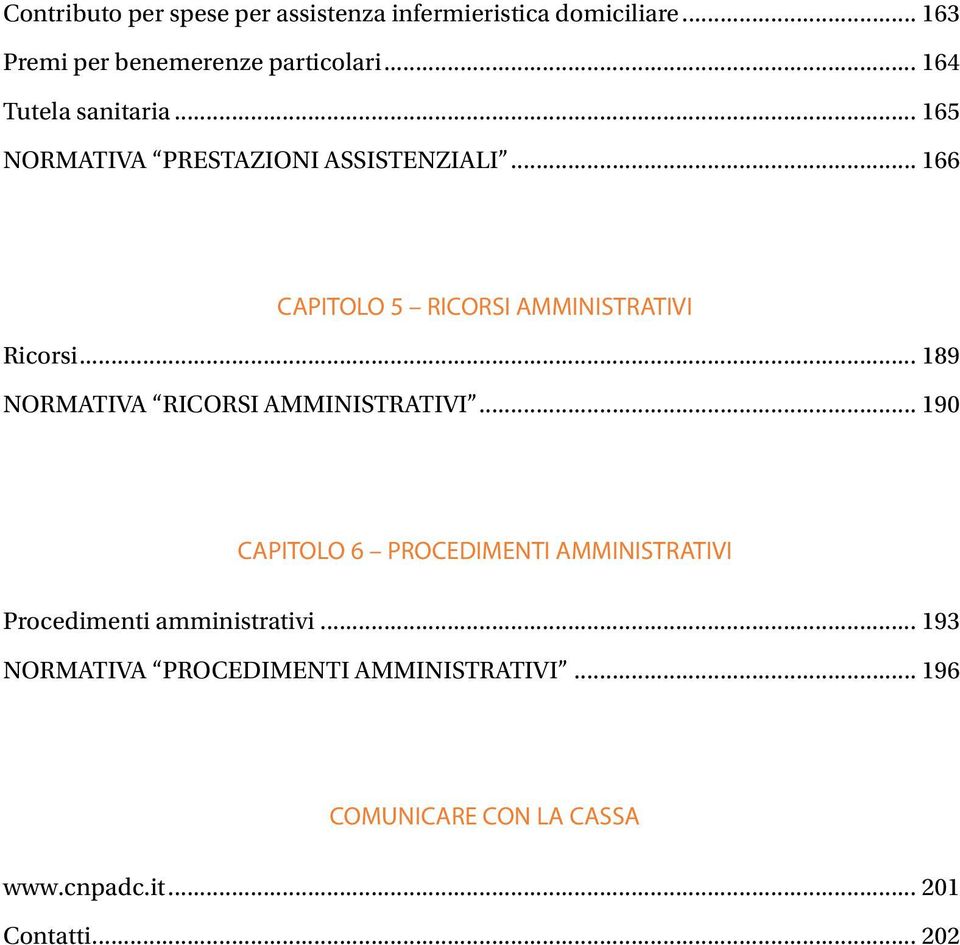 .. 166 CAPITOLO 5 RICORSI AMMINISTRATIVI Ricorsi... 189 NORMATIVA RICORSI AMMINISTRATIVI.