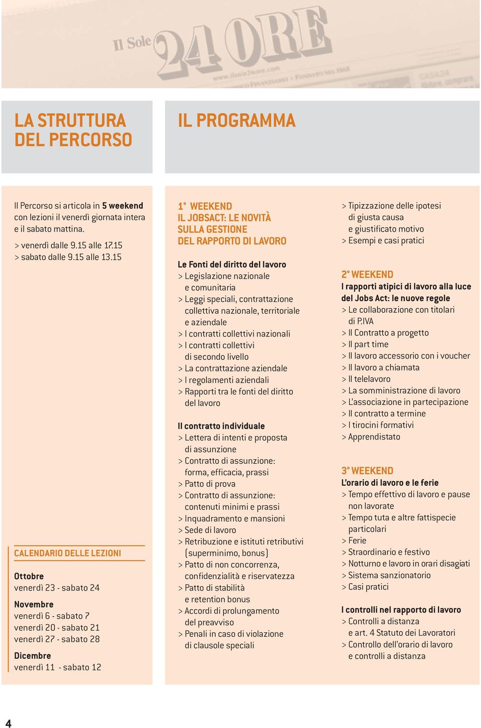 SULLA GESTIONE DEL RAPPORTO DI LAVORO Le Fonti del diritto del lavoro > Legislazione nazionale e comunitaria > Leggi speciali, contrattazione collettiva nazionale, territoriale e aziendale > I