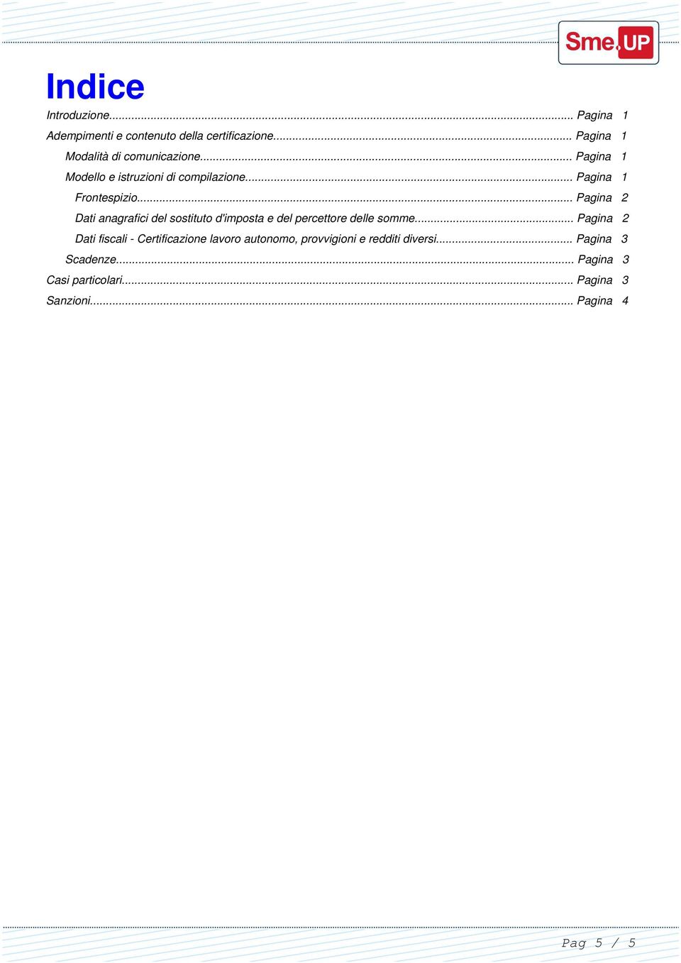 .. Pagina 2 Dati anagrafici del sostituto d'imposta e del percettore delle somme.