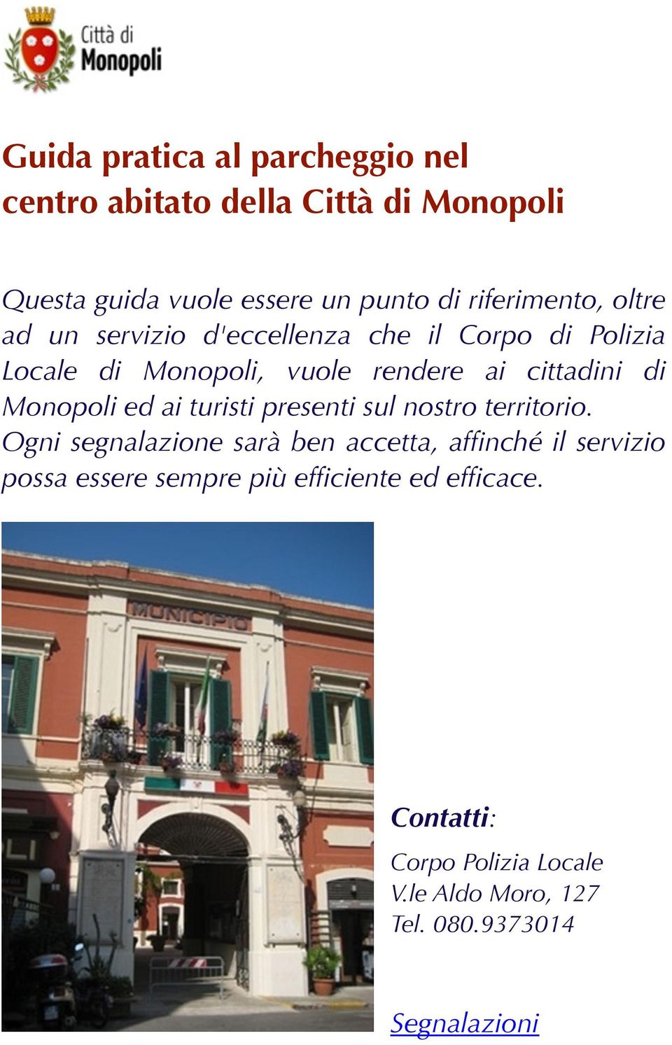 di Monopoli ed ai turisti presenti sul nostro territorio.