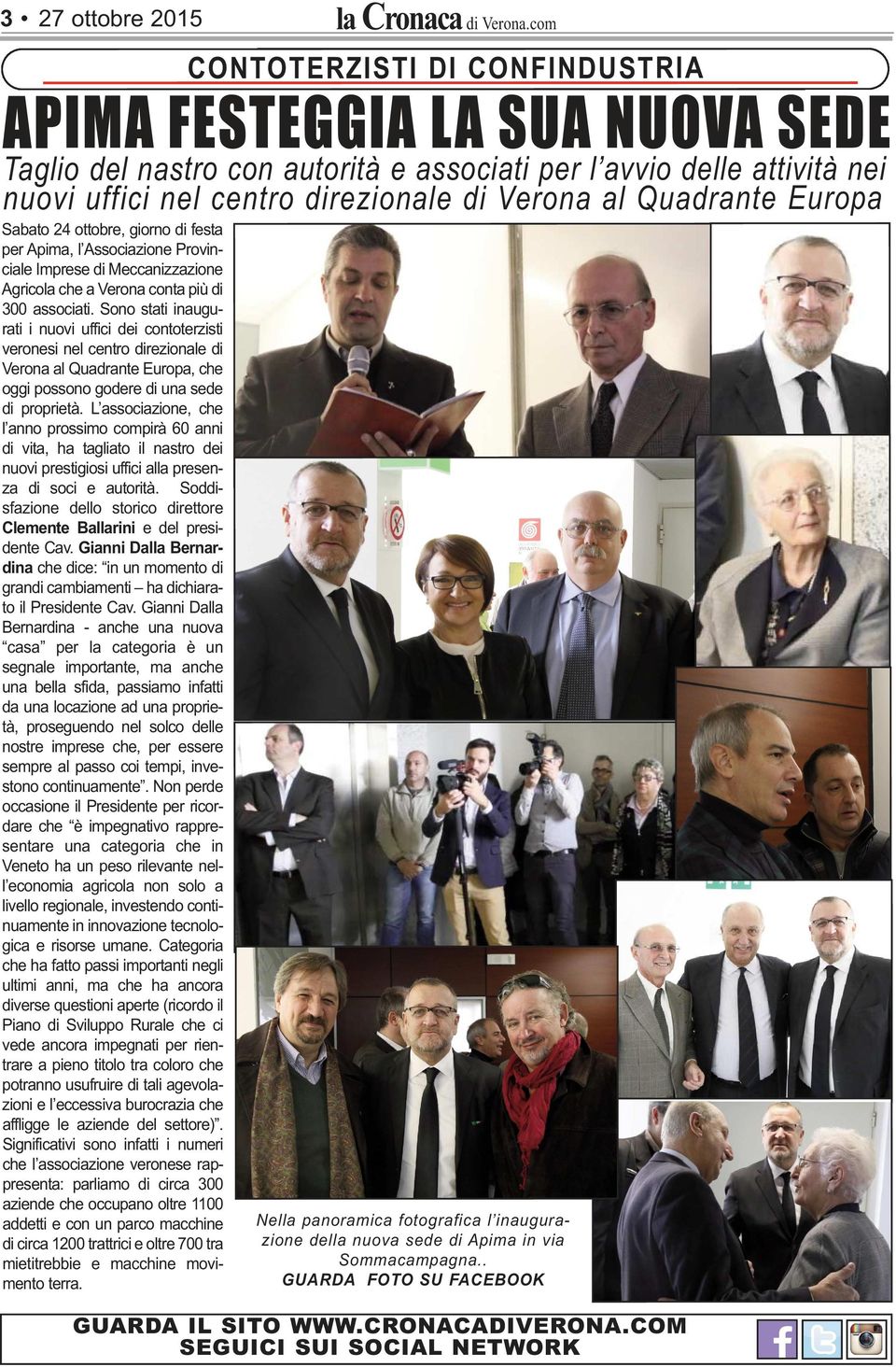 L associazione, che l anno prossimo compirà 60 anni di vita, ha tagliato il nastro dei nuovi prestigiosi uffici alla presenza di soci e autorità.