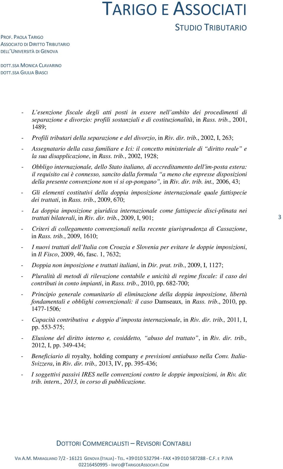 trib., 2002, 1928; - Obbligo internazionale, dello Stato italiano, di accreditamento dell'im-posta estera: il requisito cui è connesso, sancito dalla formula a meno che espresse disposizioni della