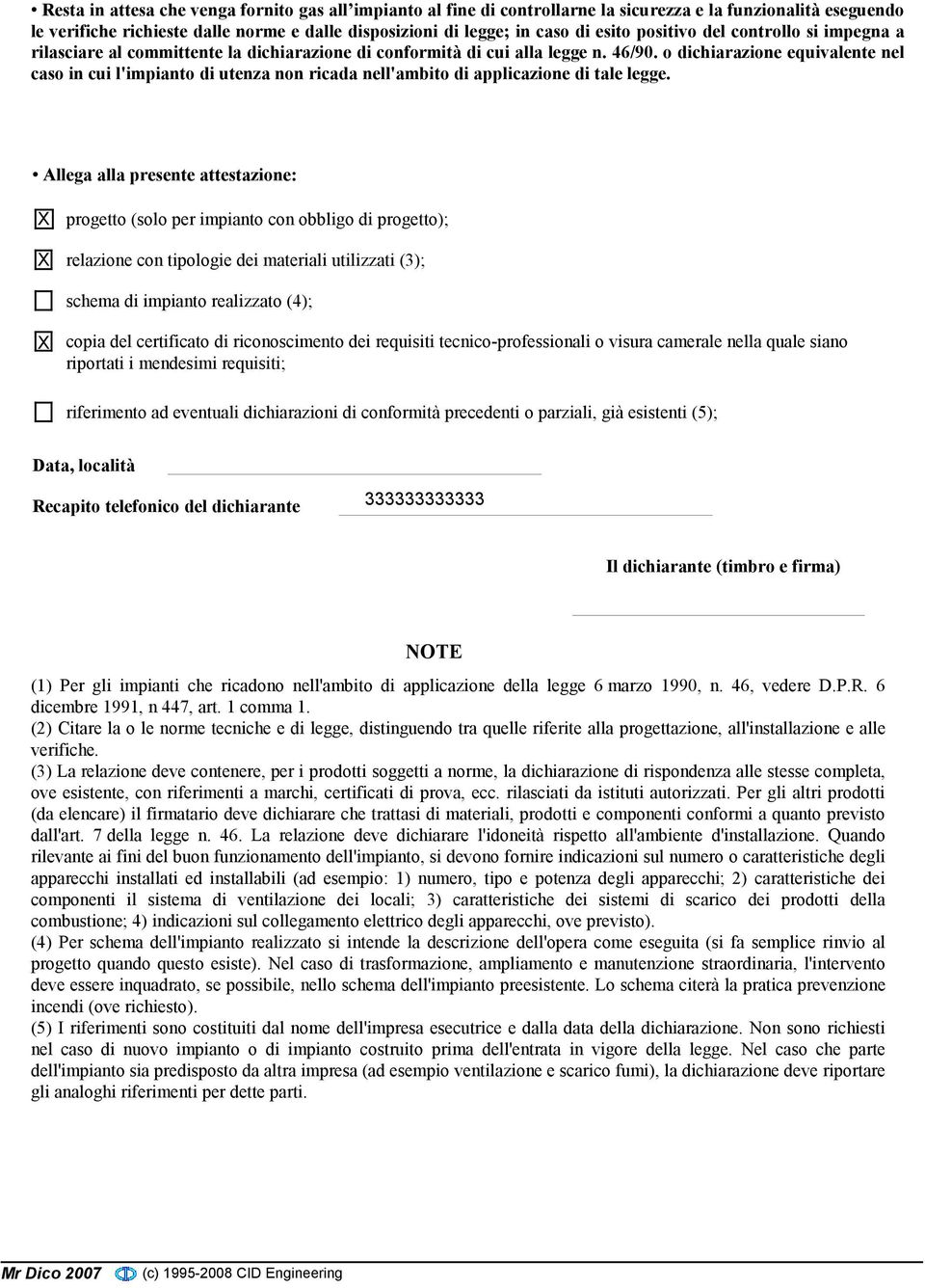 o dichiarazione equivalente nel caso in cui l'impianto di utenza non ricada nell'ambito di applicazione di tale legge.