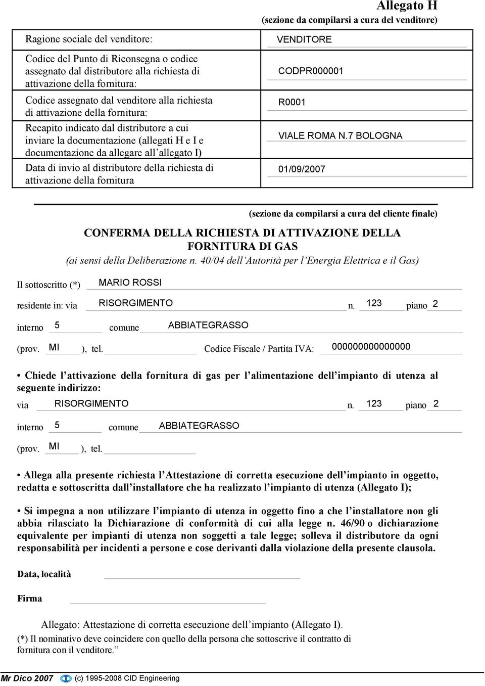 allegare all allegato I) Data di invio al distributore della richiesta di attivazione della fornitura VENDITORE CODPR000001 R0001 VIALE ROMA N.