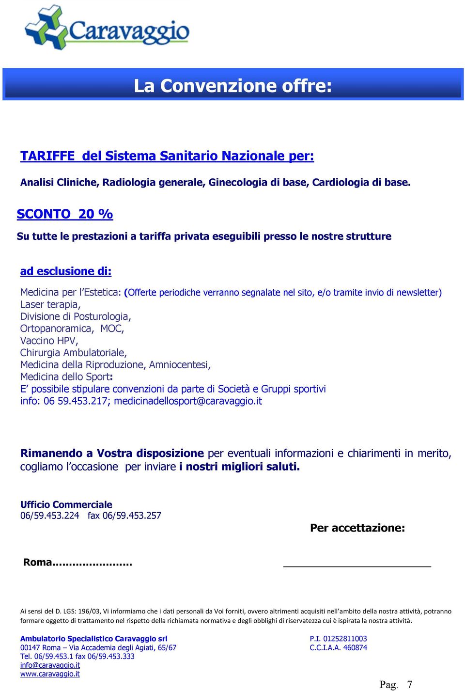 invio di newsletter) Laser terapia, Divisione di Posturologia, Ortopanoramica, MOC, Vaccino HPV, Chirurgia Ambulatoriale, Medicina della Riproduzione, Amniocentesi, Medicina dello Sport: E possibile