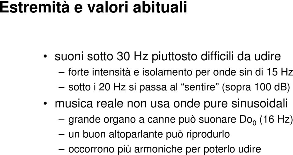 100 db) musica reale non usa onde pure sinusoidali grande organo a canne può suonare