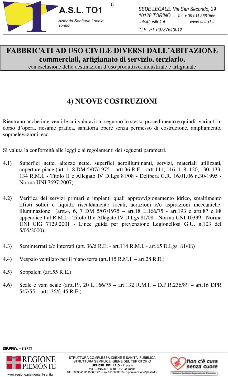 sopraelevazioni, ecc. Si valuta la conformità alle leggi e ai regolamenti dei seguenti parametri. 4.