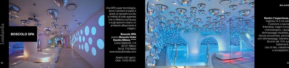 Boscolo SPA presso Boscolo Hotel Exedra Milano ***** Corso Matteotti, 4-6 20121 Milano Tel 02 77679650 www.boscolohotels.