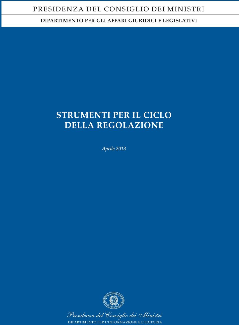 CICLO DELLA REGOLAZIONE Aprile 2013 Presidenza del