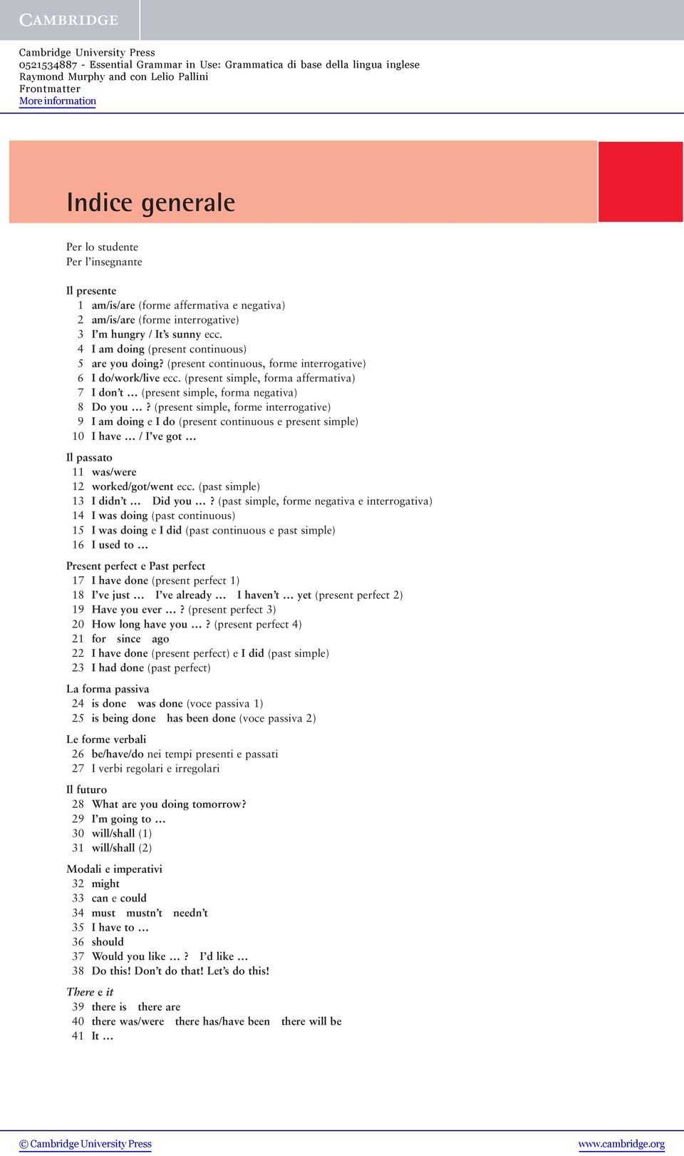 (present simple, forma affermativa) 7 I don t (present simple, forma negativa) 8 Do you?