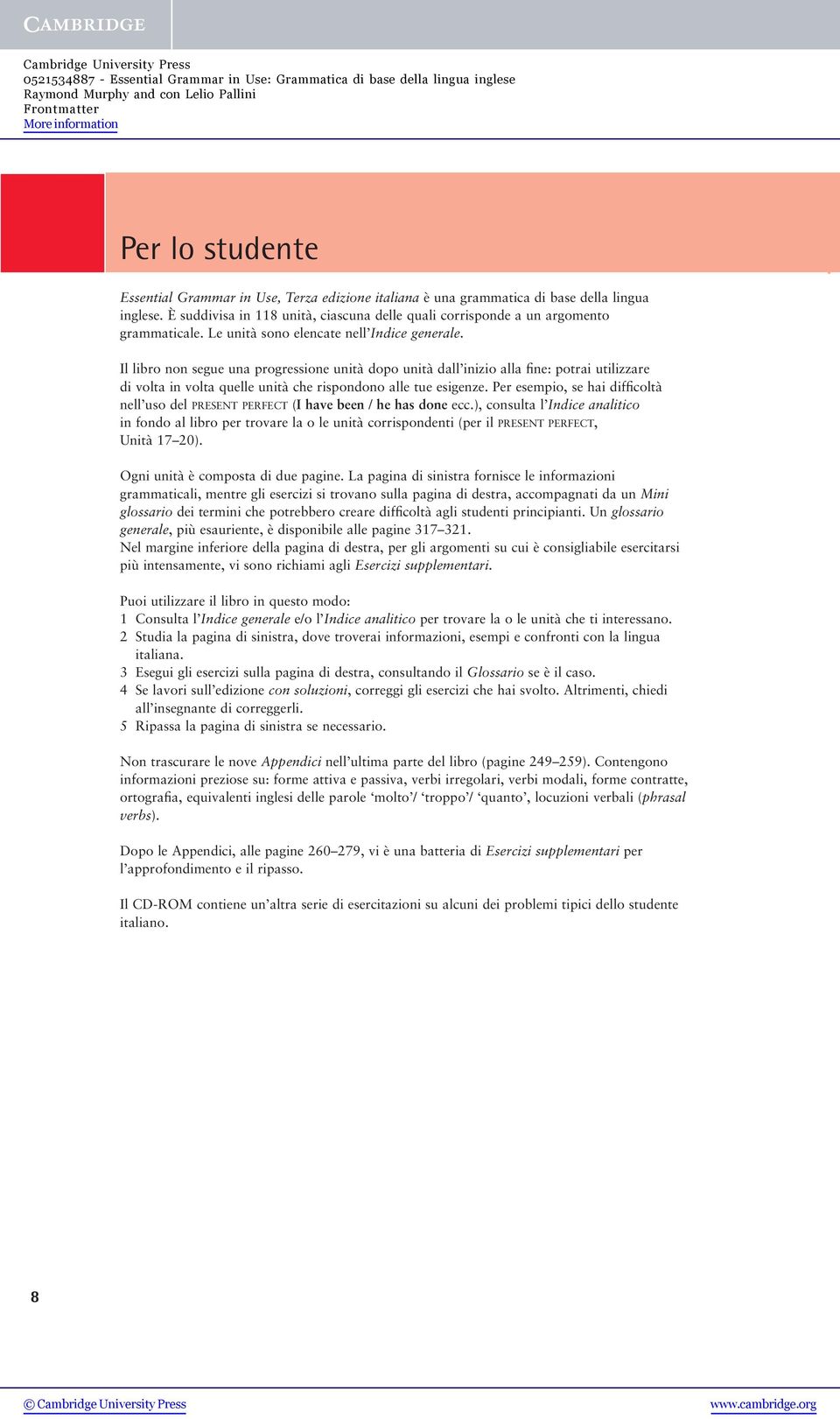 Il libro non segue una progressione unità dopo unità dall inizio alla fine: potrai utilizzare di volta in volta quelle unità che rispondono alle tue esigenze.