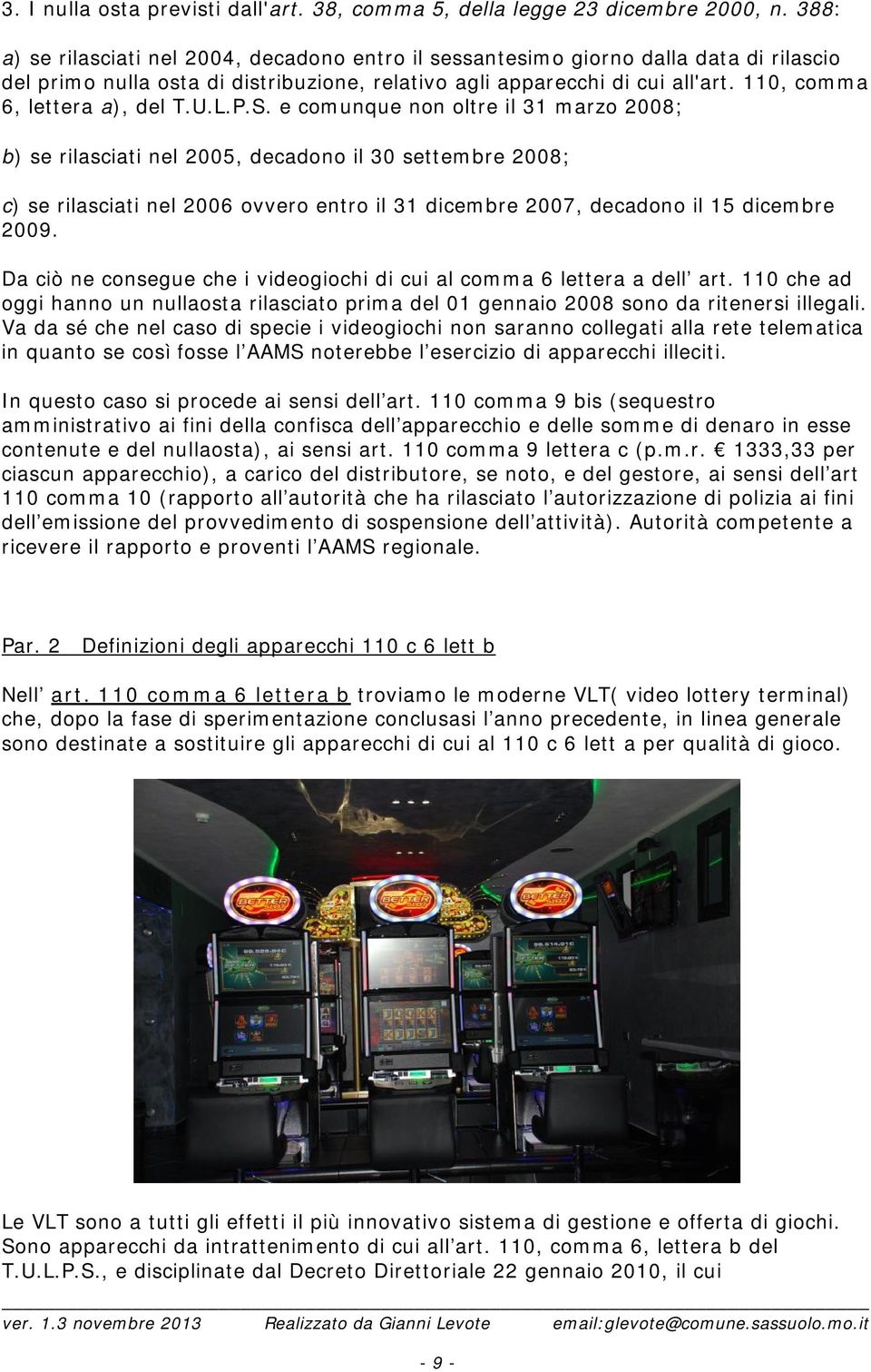 e comunque non oltre il 31 marzo 2008; b) se rilasciati nel 2005, decadono il 30 settembre 2008; c) se rilasciati nel 2006 ovvero entro il 31 dicembre 2007, decadono il 15 dicembre 2009.