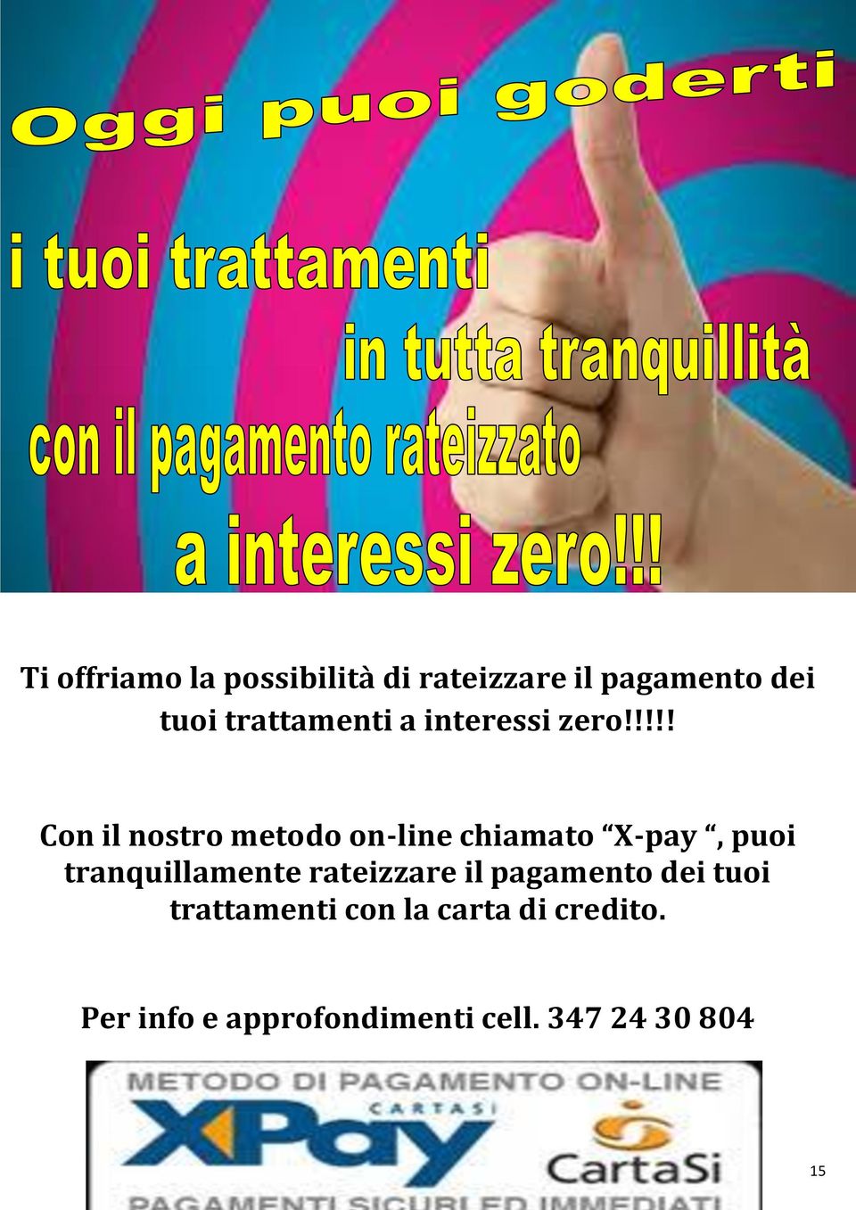 !!!! Con il nostro metodo on-line chiamato X-pay, puoi tranquillamente