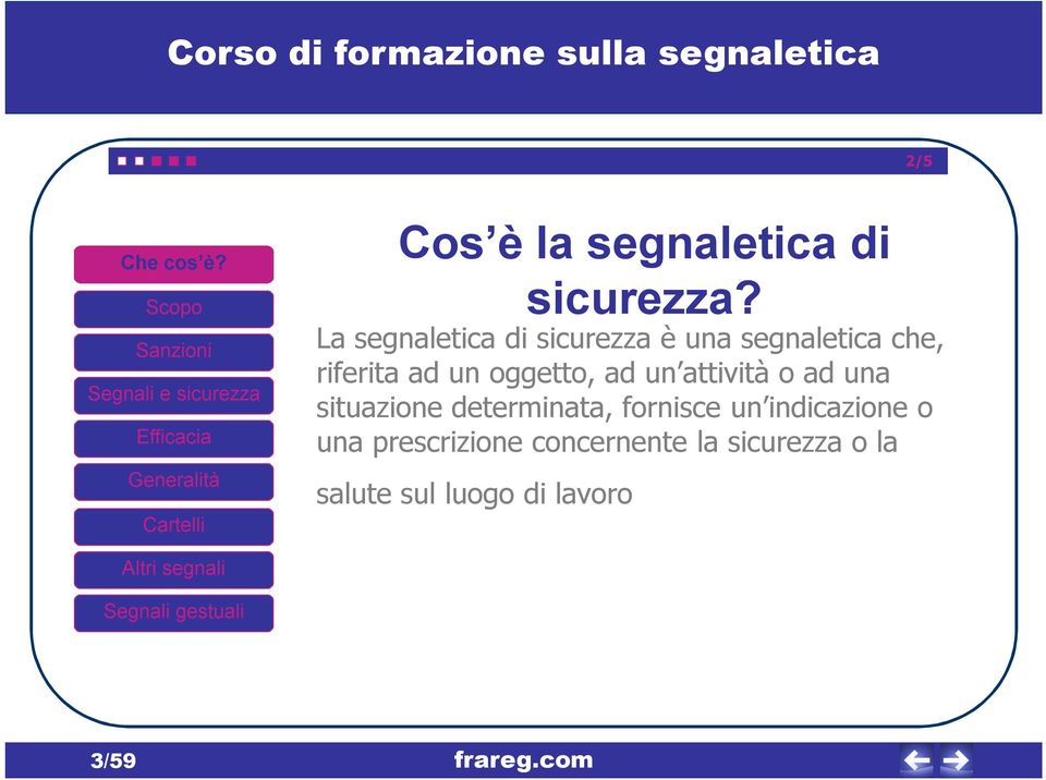 oggetto, ad un attività o ad una situazione determinata, fornisce