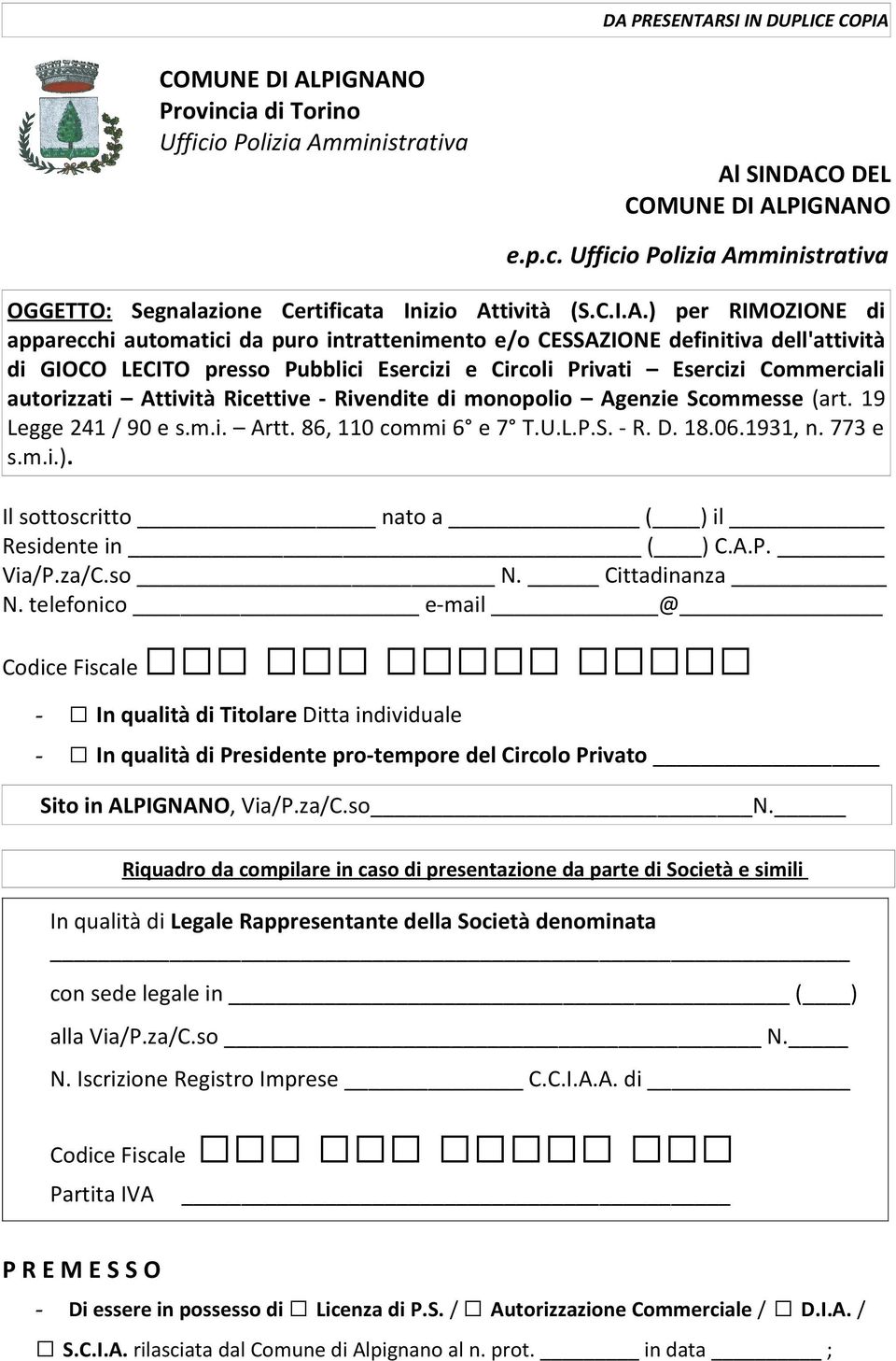 ) per RIMOZIONE di apparecchi automatici da puro intrattenimento e/o CESSAZIONE definitiva dell'attività di GIOCO LECITO presso Pubblici Esercizi e Circoli Privati Esercizi Commerciali autorizzati