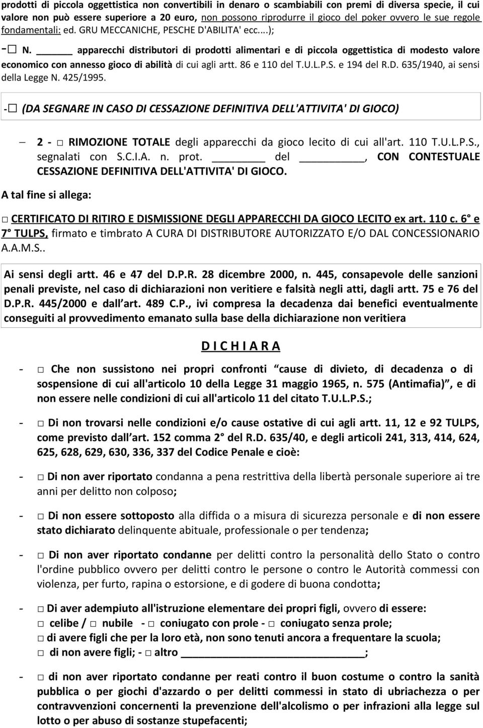 apparecchi distributori di prodotti alimentari e di piccola oggettistica di modesto valore economico con annesso gioco di abilità di cui agli artt. 86 e 110 del T.U.L.P.S. e 194 del R.D.