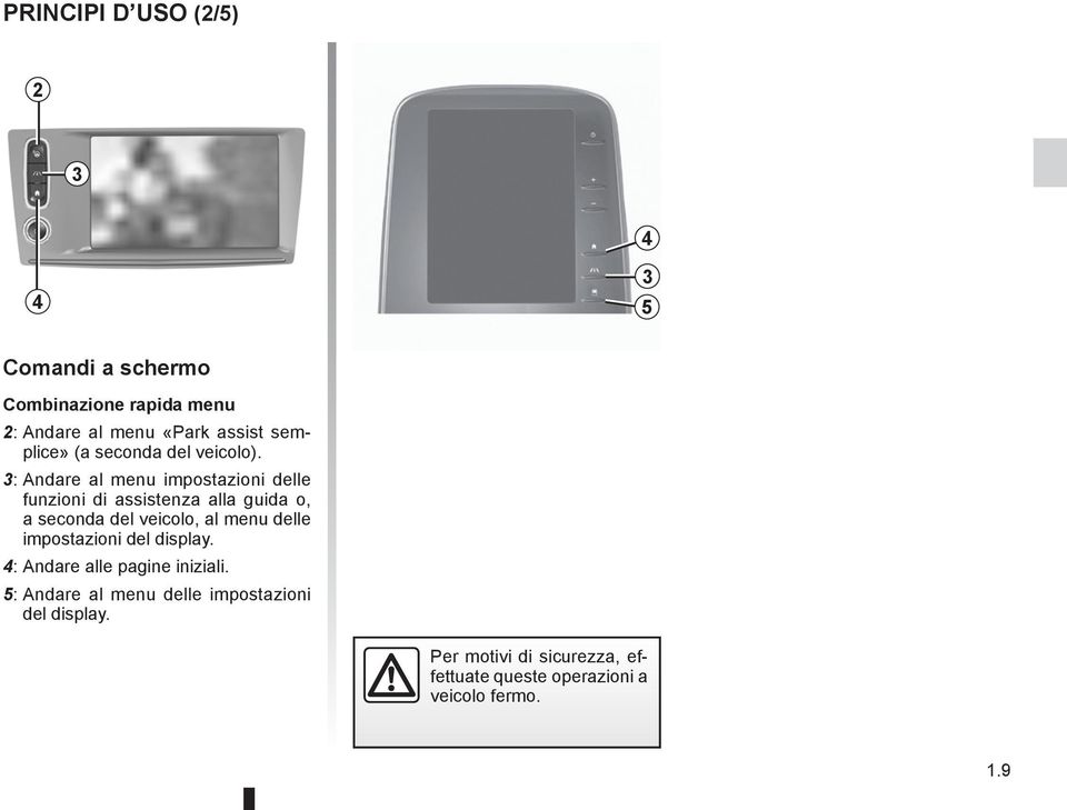 3: Andare al menu impostazioni delle funzioni di assistenza alla guida o, a seconda del veicolo, al menu